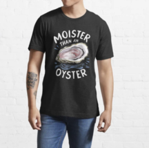 Moister than an oyster mens cotton t shirt  thumb200