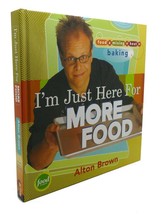 Alton Brown I&#39;m Just Here For More Food : Food X Mixing + Heat = Baking 1st Ed - £35.76 GBP