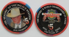 The Seniors Bob Thompson @ Palace Station Las Vegas $5 Commemorative Chip - $9.95