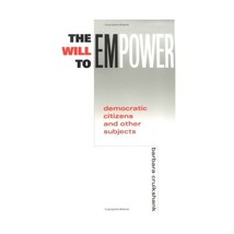 The Will to Empower  Democratic Citizens and Other Subjects Barbara Cruikshank - £29.23 GBP