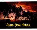 Sunset Scene Aloha From Hawaii Chrome Postcard U11 - $1.73