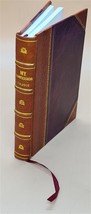 My confession; and The spirit of Christ&#39;s teaching. Translated f [Leather Bound] - £61.50 GBP