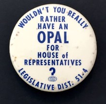 Wouldn&#39;t You Rather Have an OPAL for House of Representatives Button Pin... - $20.00