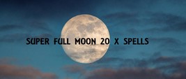 SUPER FULL MOON POWER LUNAR ECLIPSE SPECIAL X 20 SPELLS VOODOO MAKE A WISH - $79.00