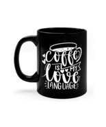 Coffee is My Love Language, 11oz Black Mug - $19.99