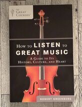 SC book How to Listen to Great Music by Robert Greenberg 2011 The Great Courses - $4.00