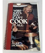 Vintage Alan Jackson Who Says You Can&#39;t Cook it All Cookbook Photos Reci... - $21.77