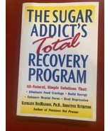 The Sugar Addict&#39;s Total Recovery Program : All-Natural, Simple Solution... - $3.95