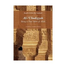 Al-Ubudiyyah: Being a True Slave of Allah Ahmad ibn &#39;Abd al-Halim Ibn Ta... - £6.30 GBP