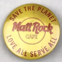 Matt Rock Cafe Save The Planet Love All Serve All Vintage Pin Button - £9.67 GBP