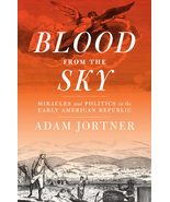 Blood from the Sky: Miracles and Politics in the Early American Republic... - $51.85 CAD