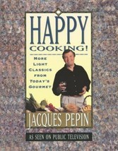 Happy Cooking! by Jacques Pepin 1994 Paperback Cookbook - $9.48