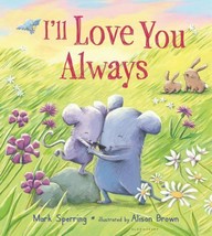 I&#39;ll Love You Always (padded Board Book) by Mark Sperring (2017, Childre... - $5.78