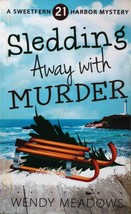 Sledding Away With Murder (Sweetfern Harbor Mystery #21) by Wendy Meadows / 2020 - £5.35 GBP