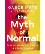 The Myth of Normal : Trauma Illness &amp; Healing in a Toxic Culture - Dr Ga... - £26.67 GBP