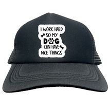 I WORK HARD SO MY DOG NICE Trucker Cap Foam Baseball Cap Hat Logo Mesh H... - $15.83