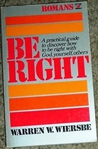 Be Right: an Expository Study of Romans by Warren Wiersbe - $14.00