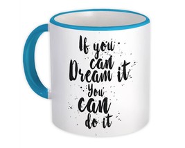 If You Can Dream It Do : Gift Mug Cool Motivational Quote Room Decor - £12.78 GBP