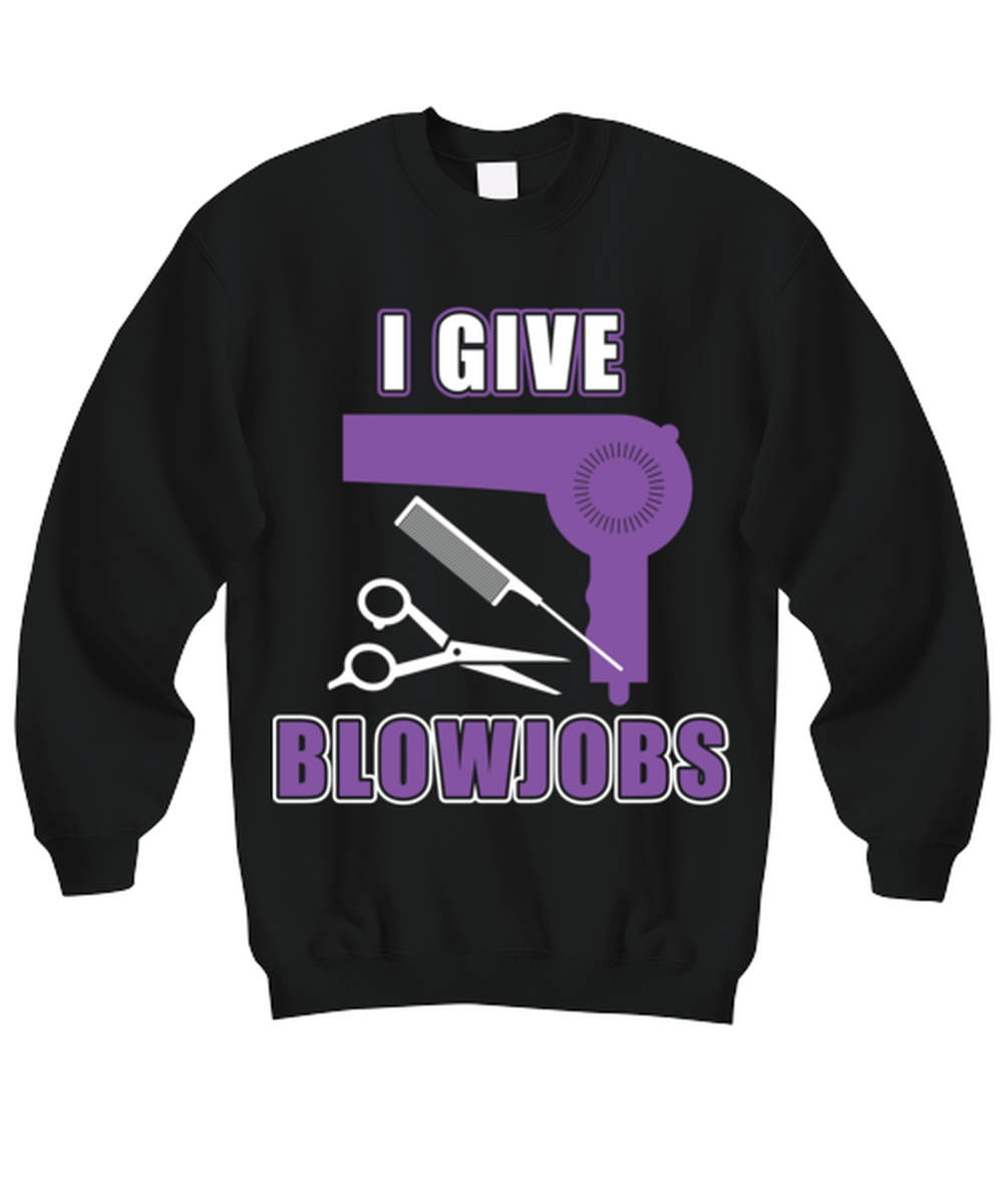 I Give Blowjobs, black Sweatshirt. Model 6400014  - $39.99