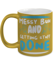 Messy bun and getting stuff done, gold Coffee Mug, Coffee Cup metallic 11oz.  - £20.07 GBP