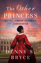 The Other Princess: A Novel of Queen Victoria&#39;s Goddaughter [Paperback] Bryce, D - £7.75 GBP