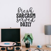 Fresh Sarcasm Served Daily Vinyl Decal Sticker Custom Wall Mural Art Dec... - $9.79
