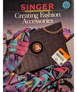 Creating Fashion Accessories/Singer Sewing Reference Library Craft Book - $8.00