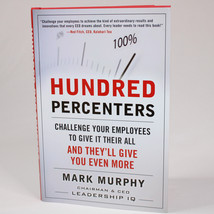 SIGNED Hundred Percenters Challenge Your Employees Hardcover Book By Mark Murphy - £20.01 GBP