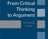 From Critical Thinking to Argument : A Portable Guide by Sylvan Barnet a... - £13.69 GBP