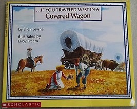 If You Traveled West in a Covered Wagon by Ellen Levine (1992, Paperback Book) - £3.13 GBP