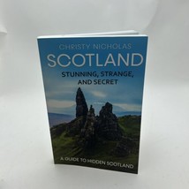 Scotland: Stunning, Strange, and Secret: A Guide to Hidden Scotland by Christy - £22.12 GBP