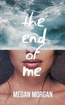 The End of Me [Paperback] Morgan, Megan - $2.94