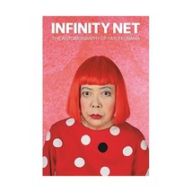 Infinity Net: The Autobiography of Yayoi Kusama Yayoi Kusama - $16.00