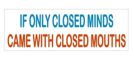 Closed Minds Closed Mouths Funny Bumper Sticker or Helmet Sticker USA MA... - £1.09 GBP+