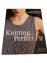 Knitting the Perfect Fit Shaping Techniques Guide Book Melissa Leapman Patterns - £9.08 GBP