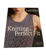 Knitting the Perfect Fit Shaping Techniques Guide Book Melissa Leapman P... - £9.11 GBP