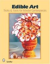 Edible Art: Tricks And Tools for Master Centerpieces [Paperback] De Cost... - $17.33