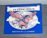 The History of Flying Pigs by A.A. Barber 1991 Vega Press - $9.99