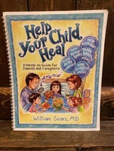 William Sears MD SIGNED Help Your Child Heal for Parents And Caregivers - £22.83 GBP