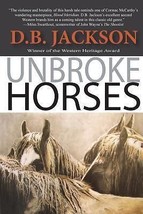 Unbroke Horses  Paperback By Jackson D. B. GOOD - $4.69