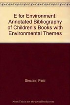 E for Environment: An Annotated Bibliography of Children&#39;s Books With En... - $10.29