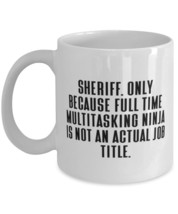 Love Sheriff, Sheriff. Only Because Full Time Multitasking Ninja is not an Actua - £11.49 GBP+