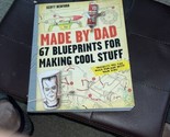 Made By Dad: 67 Blueprints For Making Cool Stuff  - £5.84 GBP