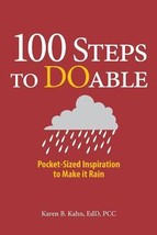 100 Steps to DOable: Pocket-Sized Inspiration to Make It Rain by Karen B. Kahn - - £6.66 GBP