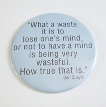 Vintage Dan Quayle Standee Button Pin What A Waste To Lose Mind 6&quot; Giant... - $24.72