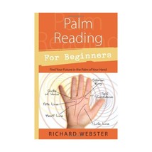 Palm Reading for Beginners: Find Your Future in the Palm of Your Hand Richard We - £14.29 GBP