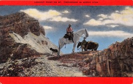 Mt Timpanogos Utah Lookout Point~Cowboys~Dog E C Kropp Publ Postcard - £7.16 GBP