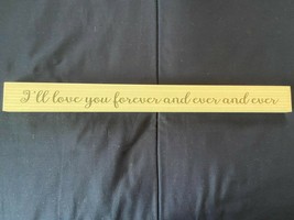 Wooden Baby Sign &quot;I&#39;ll love you forever and ever and ever&quot; 16&quot; *NEW* gg1 - £9.56 GBP
