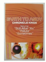 Earth To Andy Promo Poster EarthtoAndy Chronicle Kings - $13.44