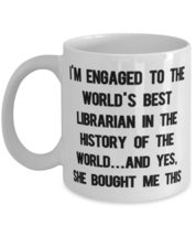 Unique Idea Fiance 11oz 15oz Mug, I&#39;m Engaged to the World&#39;s Best Librarian in t - £11.57 GBP+